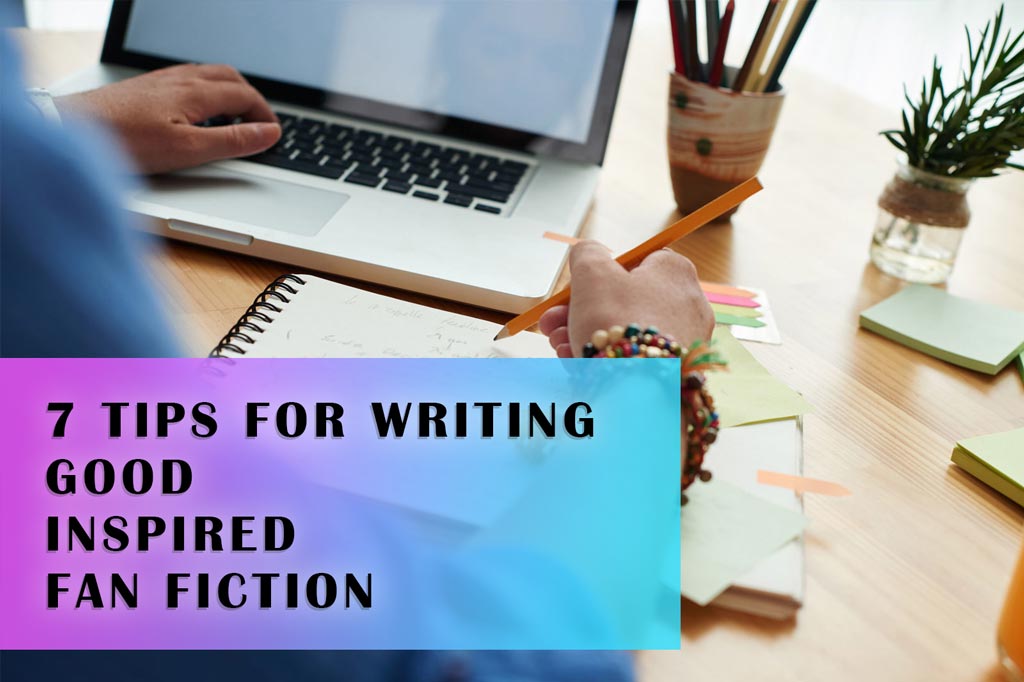 7 Tips for Writing Good, Inspired Fan Fiction - SkywingKnights