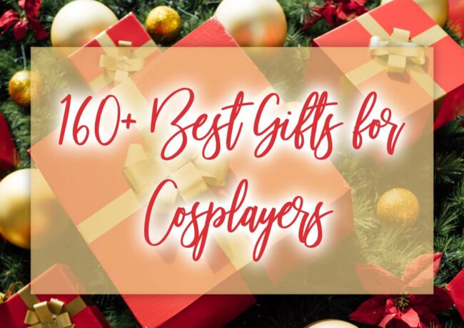 160+ Best Gifts for Cosplayers
